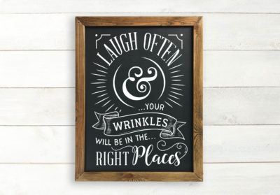 Laugh often & your wrinkles will be in the right places quote