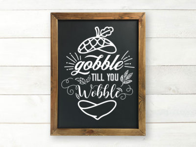 Printable Chalkboard Art Gobble Till You Wobble